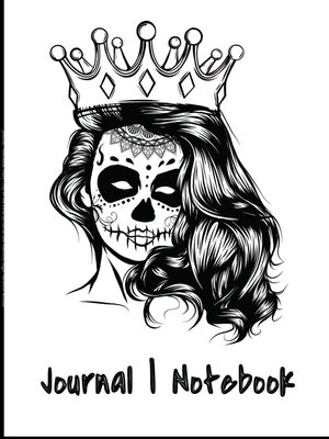 cover image of Journal, Notebook, Diary | Day of the Dead [El día de Los Muertos] Sugar Skeleton Woman